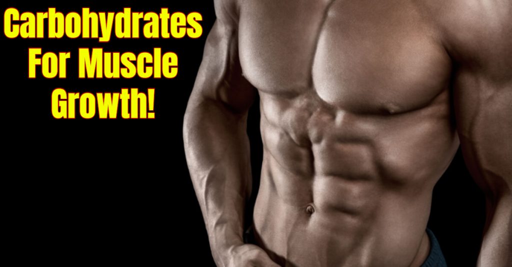 Carbohydrates For Muscle Growth!